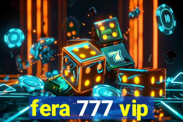 fera 777 vip